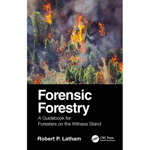 Forensic Forestry: A Guidebook for Foresters on the Witness Stand