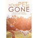 Your Pet Is Gone: Life and Pet-Loss Coaching, Growing from Grief to Greatness