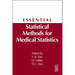 Essential Statistical Methods for Medical Statistics: A Derivative of Handbook of Statistics: Epidemiology and Medical Statistics, Vol. 27