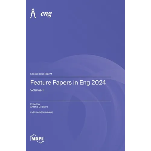 Feature Papers in Eng 2024: Volume II