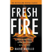 Fresh Fire: When You Are Finally Serious About Power In The End Times