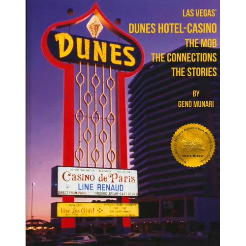 The Dunes Hotel and Casino: The Mob, the Connections, the Stories: The Mob, the Connections, the Stories