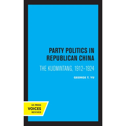 Party Politics in Republican China: The Kuomintang, 1912-1924