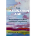 The Imagination Age: Reclaiming Your Most Essential Competence
