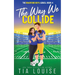The Way We Collide