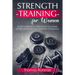 Strength Training for Women: Sculpt a Strong & Curvy Body Following Workouts Specifically Designed for Females