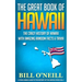 The Great Book of Hawaii: The Crazy History of Hawaii with Amazing Random Facts & Trivia