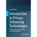 Introduction to Privacy Enhancing Technologies: A Classification-Based Approach to Understanding Pets