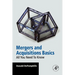 Mergers and Acquisitions Basics: All You Need to Know