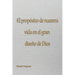 El propósito de nuestra vida en el gran diseño de Dios