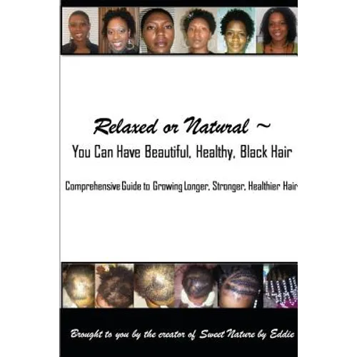 Relaxed or Natural You Can Have Beautiful, Black, Healthy, Hair