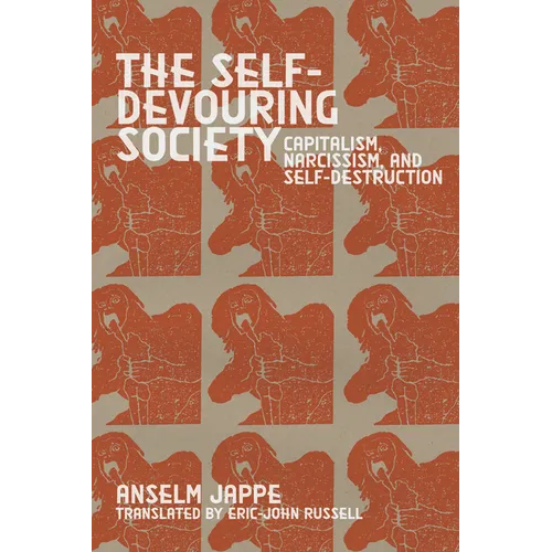 The Self-Devouring Society: Capitalism, Narcissism, and Self-Destruction
