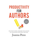 Productivity For Authors Large Print Edition: Find Time to Write, Organize your Author Life, and Decide what Really Matters