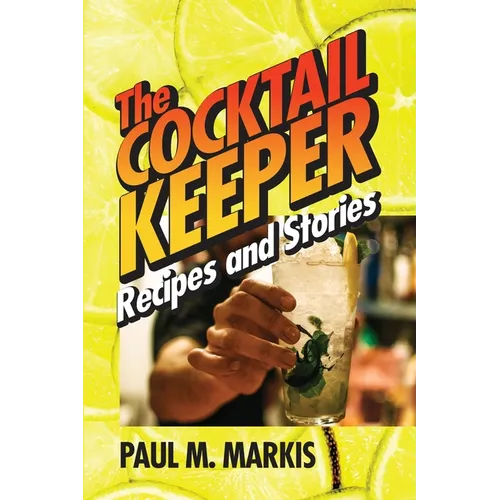 The Cocktail Keeper: Recipes and Stories