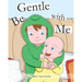 Be Gentle with Me