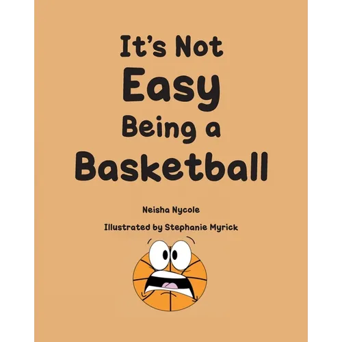 It's Not Easy Being a Basketball