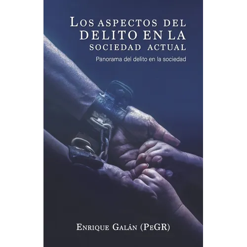 Los aspectos del delito en la sociedad actual: Panorama del delito en la sociedad