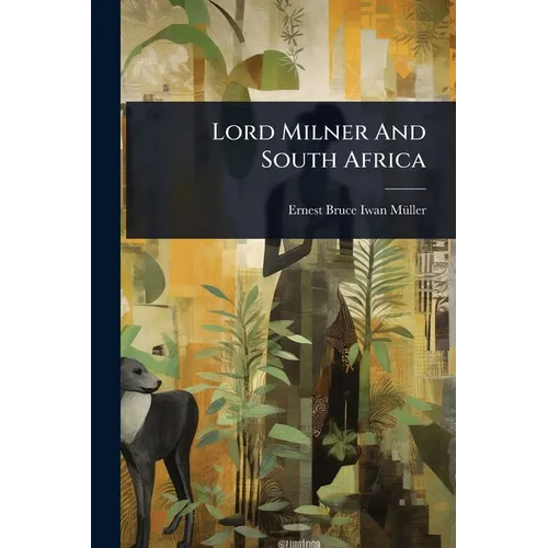 Lord Milner And South Africa