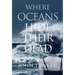 Where Oceans Hide Their Dead