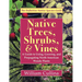 Native Trees, Shrubs, and Vines: A Guide to Using, Growing, and Propagating North American Woody Plants (Latest Edition)