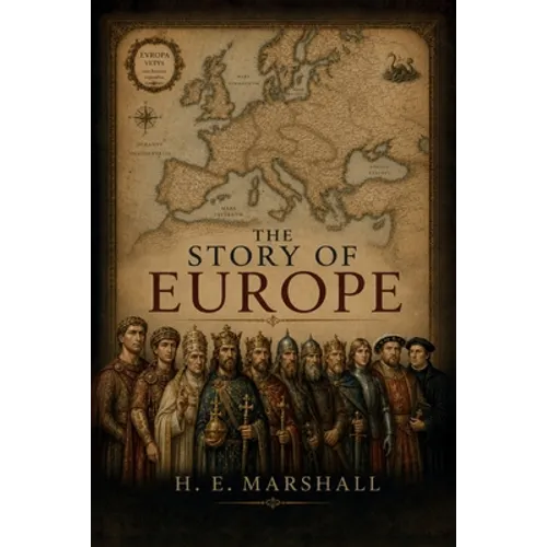 The Story of Europe: From the Fall of the Roman Empire to the Reformation