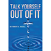 Talk Yourself Out of It