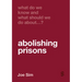 What Do We Know and What Should We Do About Abolishing Prisons?