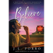 Believe: An Inspirational True Story of Redemption, Faith, and Second Chances.