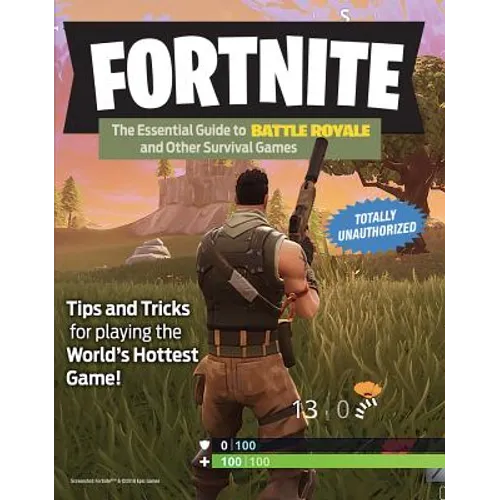 Fortnite: The Essential Guide to Battle Royale and Other Survival Games