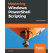 Mastering Windows PowerShell Scripting - Third Eiditon: Automate and manage your environment using PowerShell Core 6.0