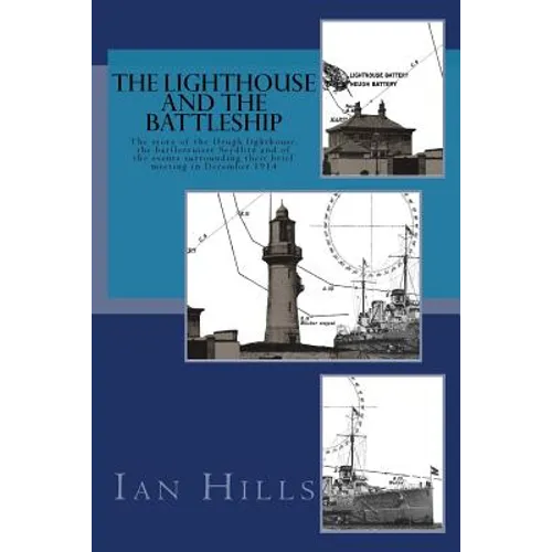 The Lighthouse and the Battleship: The story of the Heugh lighthouse, the battlecruiser Seydlitz and of the events surrounding their brief meeting in