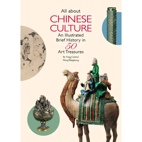 All about Chinese Culture: An Illustrated Brief History in 50 Art Treasures