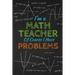 I'm A Math Teacher Of Course I Have Problems: Thank you gift for teacher Great for Teacher Appreciation