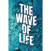 The Wave of Life