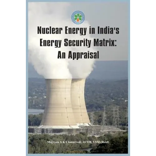 Nuclear Energy in India's Energy Security Matrix: An Appraisal