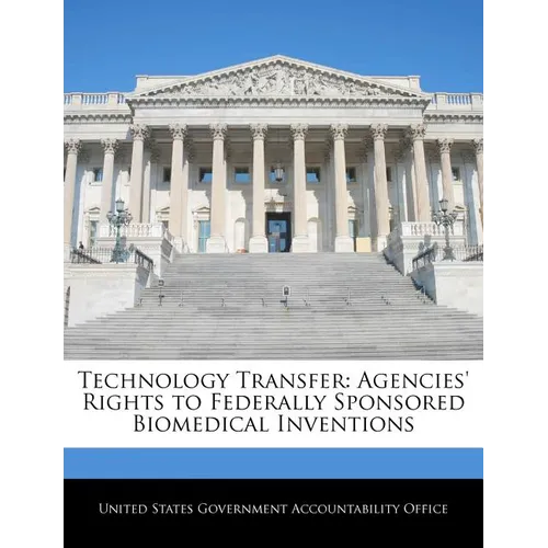 Technology Transfer: Agencies' Rights to Federally Sponsored Biomedical Inventions