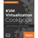 KVM Virtualization Cookbook