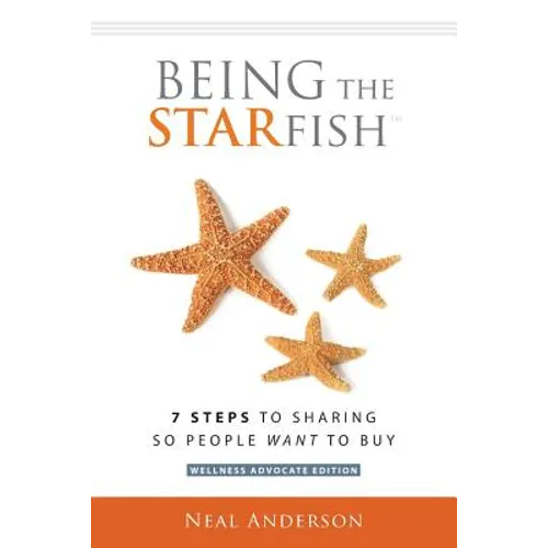 Being the STARfish: 7 Steps to Sharing so People Want to Buy