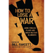 How to Lose a War: More Foolish Plans and Great Military Blunders