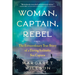 Woman, Captain, Rebel: The Extraordinary True Story of a Daring Icelandic Sea Captain