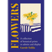 Flowers: A Collection of Botanical Prints to Admire and Display