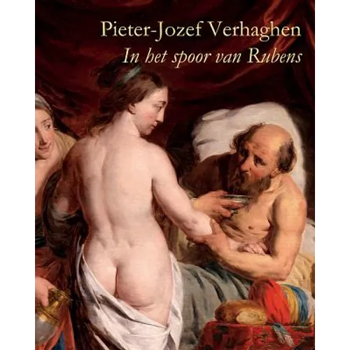 Pieter-Jozef Verhaghen (1728-1811): In Het Spoor Van Rubens