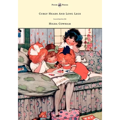 Curly Heads and Long Legs - Illustrated by Hilda Cowham