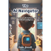 The AI Navigator: Your Guide to a World Powered by Artificial Intelligence (A Kid's Guide to Understanding and Shaping the Future of AI)