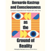 Bernardo Kastrup and Consciousness as the Ground of Reality