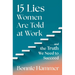 15 Lies Women Are Told at Work: ...and the Truth We Need to Succeed