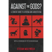 Against the Gods?: A Concise Guide to Atheism and Agnosticism