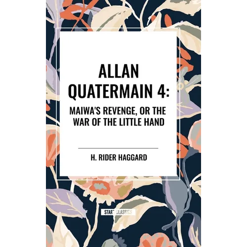 Allan Quartermain: Maiwa's Revenge, or the War of the Little Hand, #4