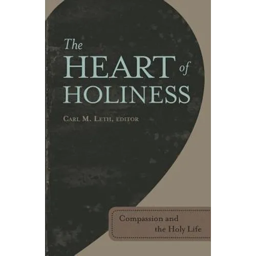 The Heart of Holiness: Compassion and the Holy Life