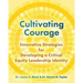 Cultivating Courage: Innovative Strategies for Developing a Critical Equity Leadership Identity